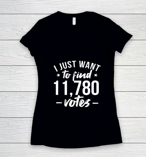 I just want to find 11780 votes US election Women's V-Neck T-Shirt