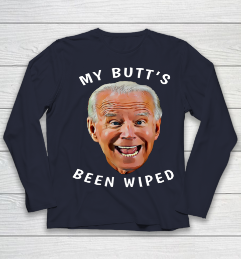 Funny Biden Gaffe From Our Leader My Butt s Been Wiped Youth Long Sleeve 2