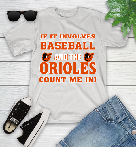 MLB If It Involves Baseball And The Baltimore Orioles Count Me In Sports Youth T-Shirt