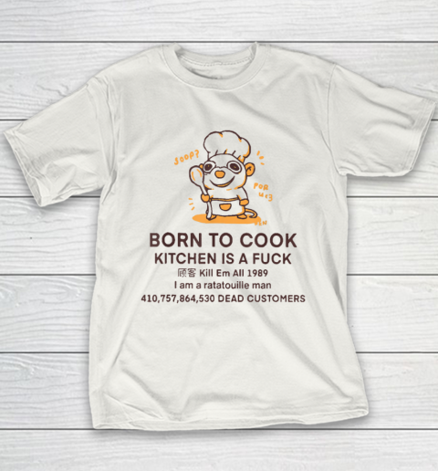 Born To Cook Kitchen Is A Fuck Kill Em All Funny Youth T-Shirt