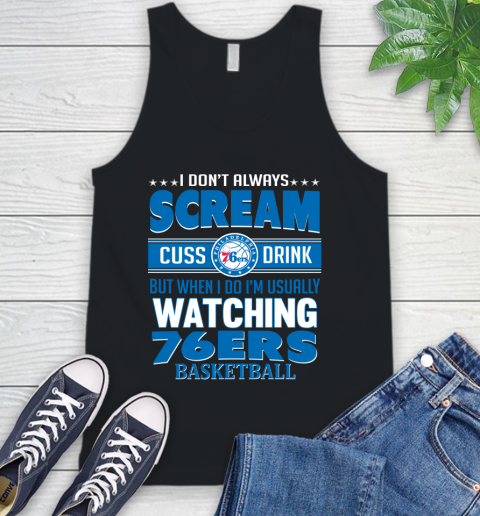 Philadelphia 76ers NBA Basketball I Scream Cuss Drink When I'm Watching My Team Tank Top