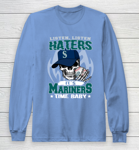 Listen Haters It is MARINERS Time Baby MLB Long Sleeve T-Shirt 8