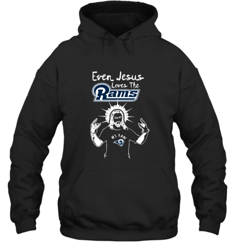 Even Jesus Loves The Rams #1 Fan Los Angeles Rams Hoodie