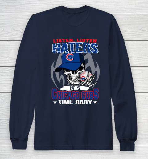 Listen Haters It is CUBS Time Baby MLB Long Sleeve T-Shirt 2