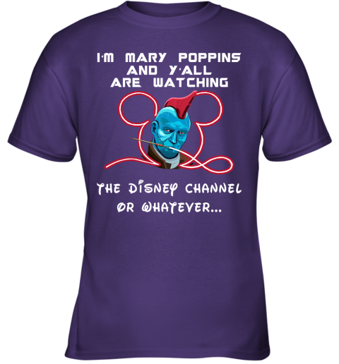 6usm yondu im mary poppins and yall are watching disney channel shirts youth t shirt 26 front purple