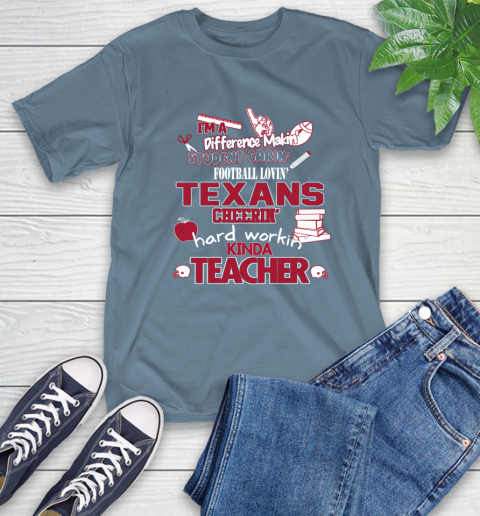 Houston Texans NFL I'm A Difference Making Student Caring Football Loving Kinda Teacher T-Shirt 8