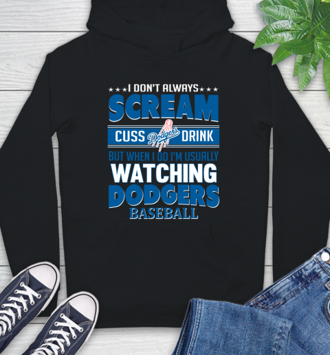 Los Angeles Dodgers MLB I Scream Cuss Drink When I'm Watching My Team Hoodie