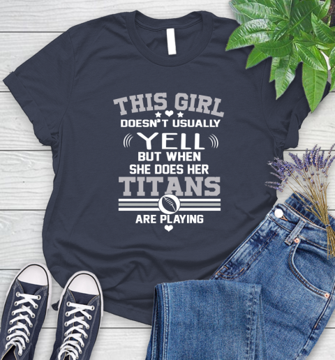 Tennessee Titans NFL Football I Yell When My Team Is Playing Women's T-Shirt 14
