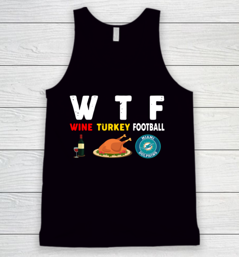 Miami Dolphins Giving Day WTF Wine Turkey Football NFL Tank Top