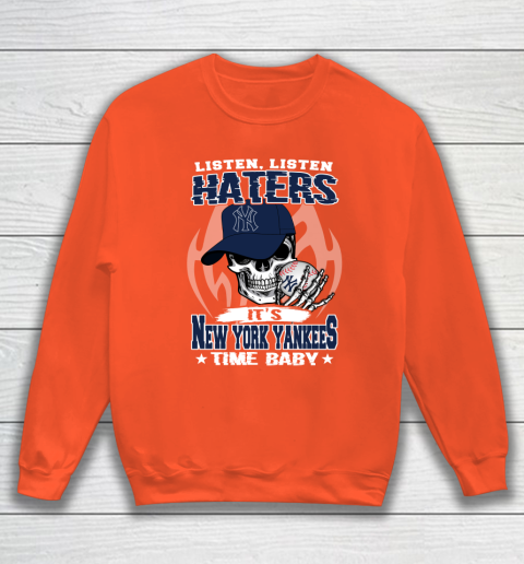 Listen Haters It is YANKEES Time Baby MLB Sweatshirt 3