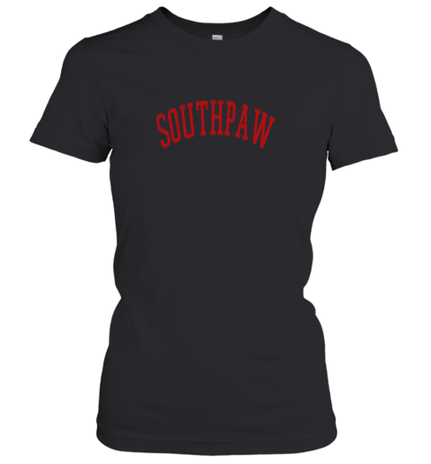 Baseball Southpaw Lefty Left Handed Shirt Women's T-Shirt