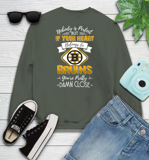 NHL Hockey Boston Bruins Nobody Is Perfect But If Your Heart Belongs To Bruins You're Pretty Damn Close Shirt Youth Sweatshirt 7