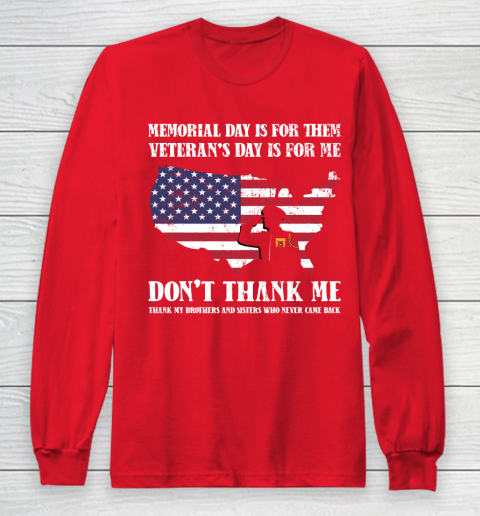 Veteran Shirt Memorial Day Is For Them Veteran's Day Is For Me  Funny Father's Day Long Sleeve T-Shirt 7