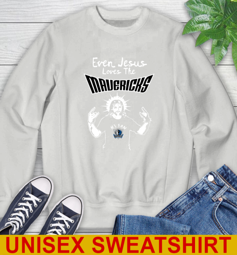 Dallas Mavericks NBA Basketball Even Jesus Loves The Mavericks Shirt Sweatshirt 5