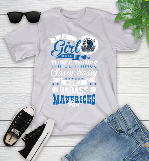 Dallas Mavericks NBA A Girl Should Be Three Things Classy Sassy And A Be Badass Fan Youth T-Shirt 4