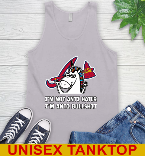 Atlanta Braves MLB Baseball Unicorn I'm Not Anti Hater I'm Anti Bullshit Tank Top 4
