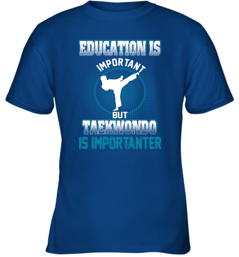 Education Is Important But Taekwondo Is Importanter Youth T-Shirt 4