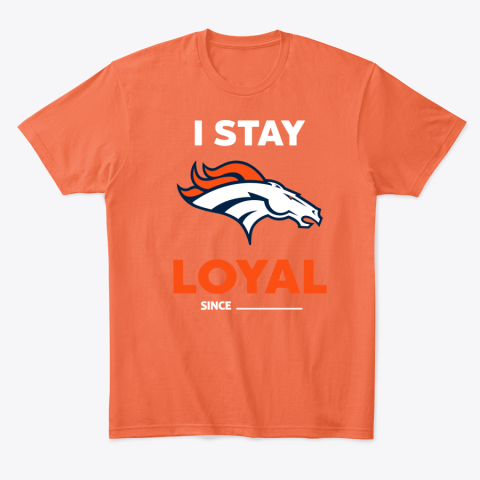 uu0d denver broncos i stay loyal classic t shirt 2 front orange