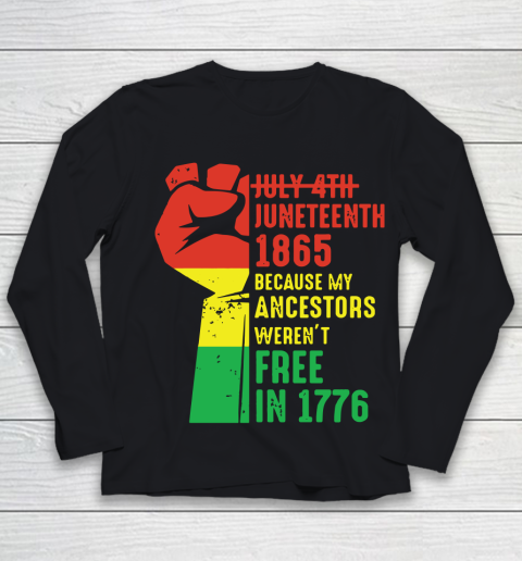 Juneteenth 1865 Because My Ancestors Weren't Free in 1776 Classic T Shirt Youth Long Sleeve