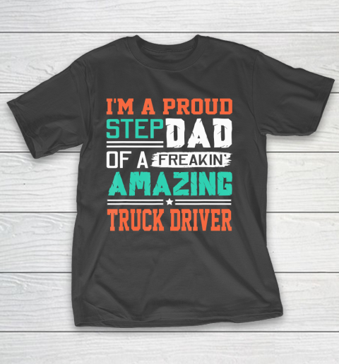 Father gift shirt Mens Proud Stepdad Of A Freakin Awesome Truck Driver Stepfather T Shirt T-Shirt