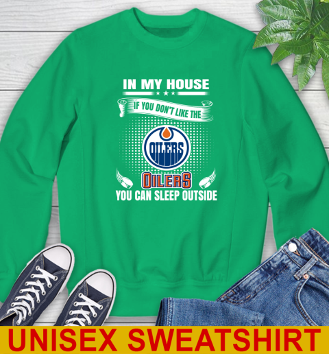 Edmonton Oilers NHL Hockey In My House If You Don't Like The Oilers You Can Sleep Outside Shirt Sweatshirt 8