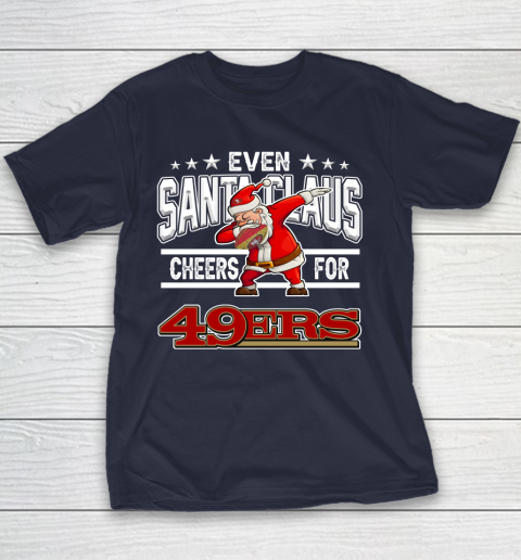 San Francisco 49ers Even Santa Claus Cheers For Christmas NFL Youth T-Shirt 2