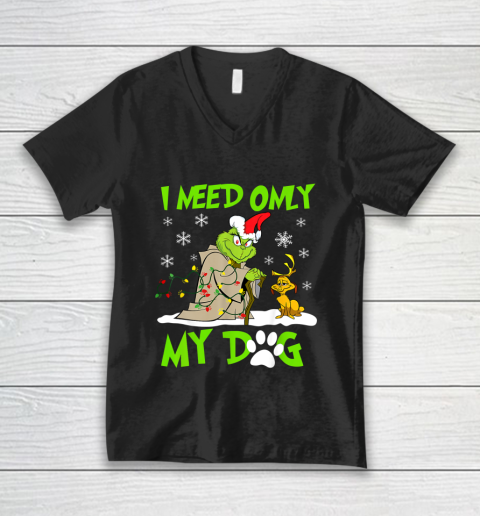 I Need Only My Dog Christmas Funny Gifts Grinch V-Neck T-Shirt