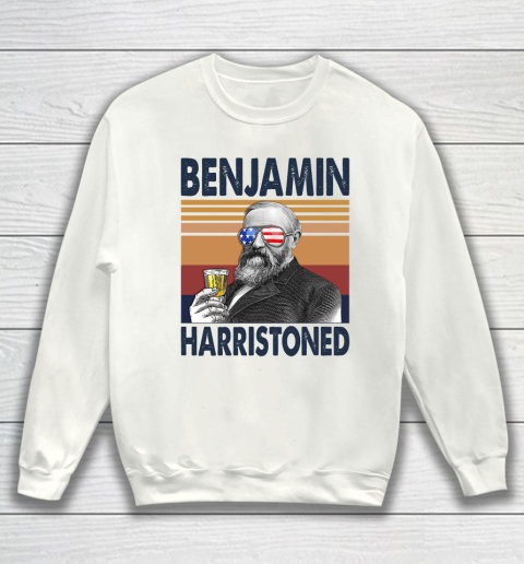 Benjamin Harristoned Drink Independence Day The 4th Of July Shirt Sweatshirt