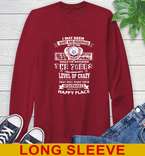 Philadelphia 76ers NBA Basketball If You Mess With Me While I'm Watching My Team Long Sleeve T-Shirt 9