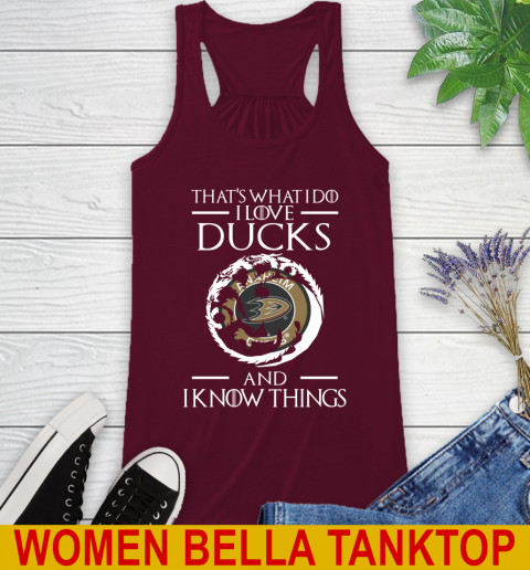 Anaheim Ducks NHL Hockey That's What I Do I Love My Team And I Know Things Game Of Thrones 38