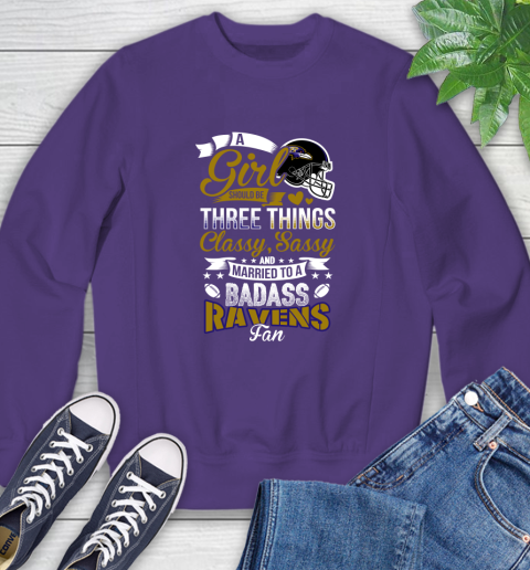 Baltimore Ravens NFL Football A Girl Should Be Three Things Classy Sassy And A Be Badass Fan Sweatshirt 4