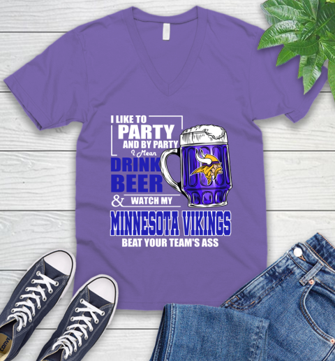 NFL I Like To Party And By Party I Mean Drink Beer and Watch My Minnesota Vikings Beat Your Team's Ass Football V-Neck T-Shirt 9