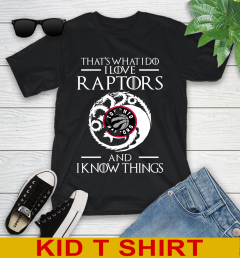 Toronto Raptors NBA Basketball That's What I Do I Love My Team And I Know Things Game Of Thrones 97