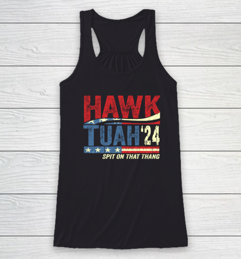Hawk Tuah 24 Spit On That Thang Racerback Tank