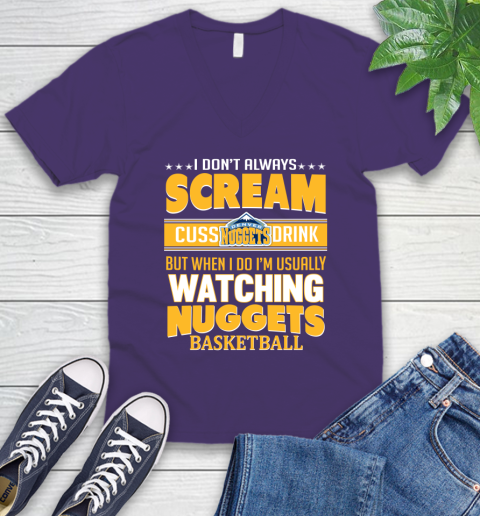 Denver Nuggets NBA Basketball I Scream Cuss Drink When I'm Watching My Team V-Neck T-Shirt 9
