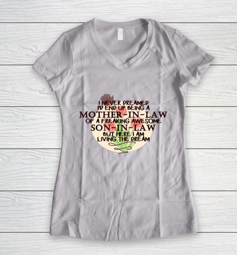 Mother's DayI Never Dreamed I d End Up Being A Mother In Law Son in Law Women's V-Neck T-Shirt