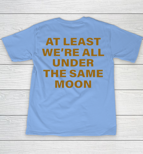 Faded Moon - At Least We Are All Under The Same Moon Youth T-Shirt 15