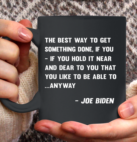 Funny Joe Biden Anyway Quote Speech 2021 Press Conference Ceramic Mug 11oz