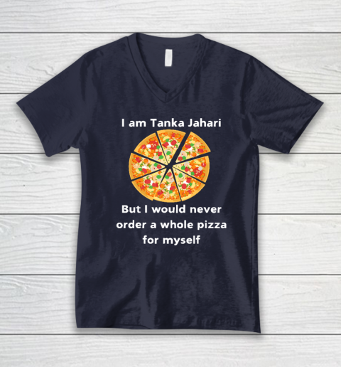 I Am Tanka Jahari Funny Pizza Lover V-Neck T-Shirt 2