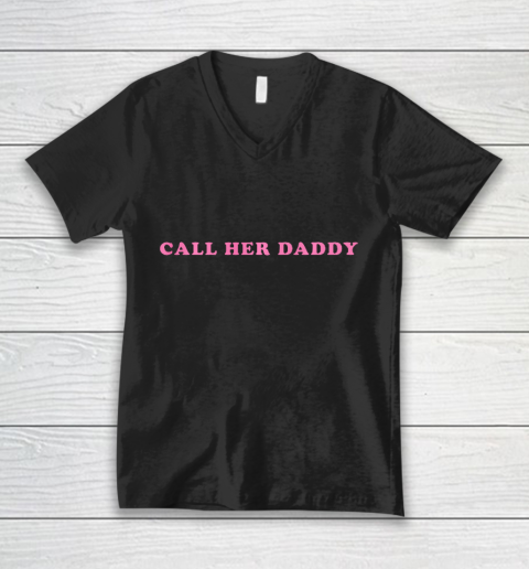 Call Her Daddy V-Neck T-Shirt
