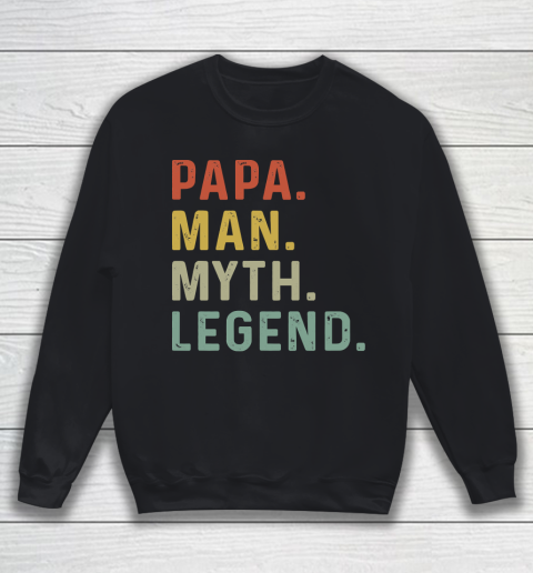 Father's Day Funny Gift Ideas Apparel  Mens Papa Man Myth Legend Daddy Father Gift T Shirt Sweatshirt