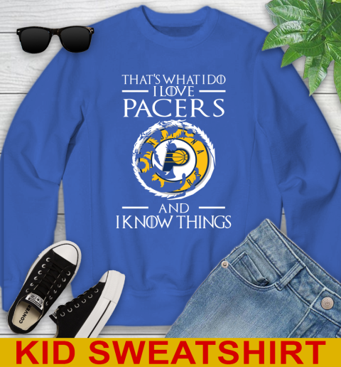 Indiana Pacers NBA Basketball That's What I Do I Love My Team And I Know Things Game Of Thrones 114