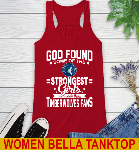 Minnesota Timberwolves NBA Basketball God Found Some Of The Strongest Girls Adoring Fans Racerback Tank 4