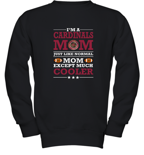 I'm A Cardinal Mom Just Like Normal Mom Except Cooler NFL Youth Sweatshirt