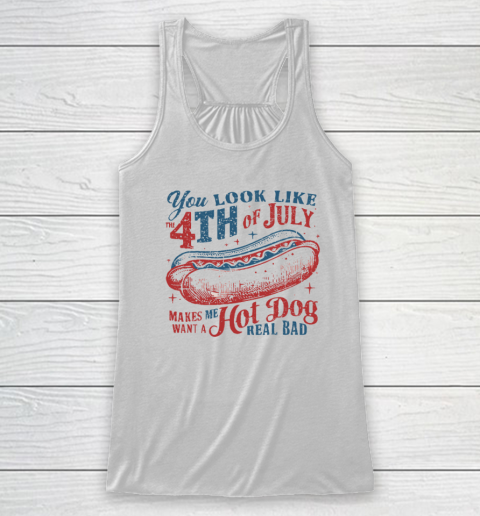 You Look Like The Fourth Of July Racerback Tank