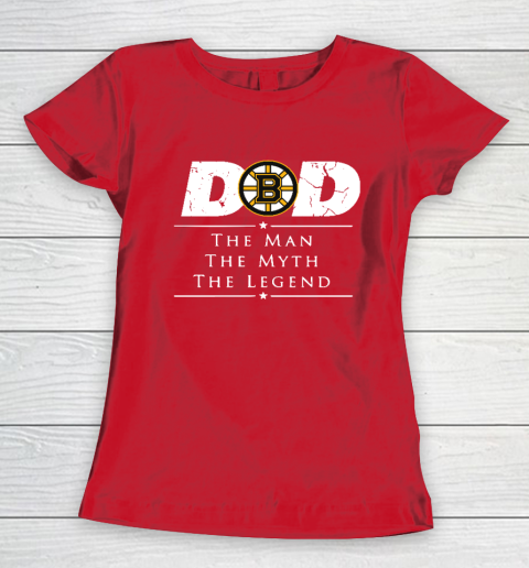 Boston Bruins NHL Ice Hockey Dad The Man The Myth The Legend Women's T-Shirt 9