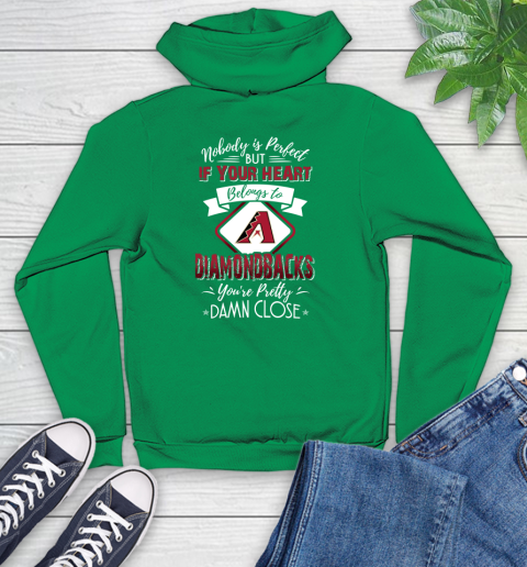 MLB Baseball Arizona Diamondbacks Nobody Is Perfect But If Your Heart Belongs To Diamondbacks You're Pretty Damn Close Shirt Youth Hoodie 7