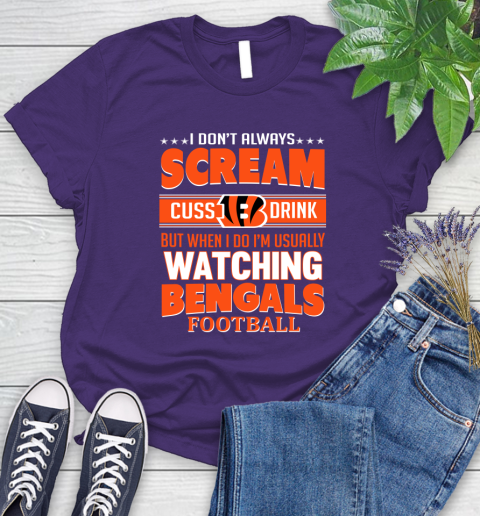 Cincinnati Bengals NFL Football I Scream Cuss Drink When I'm Watching My Team Women's T-Shirt 4