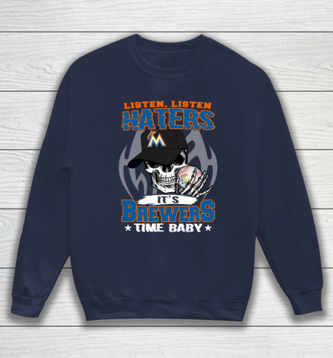 Listen Haters It is BREWERS Time Baby MLB Sweatshirt 2