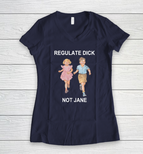 Regulate Dick Not Jane Women's V-Neck T-Shirt 7